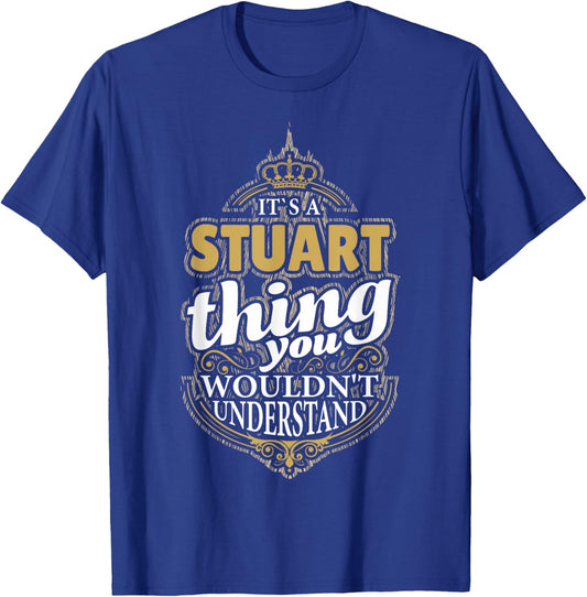 It's a STUART Thing you wouldn't Understand V4 T-Shirt - T-Shirt | Royal