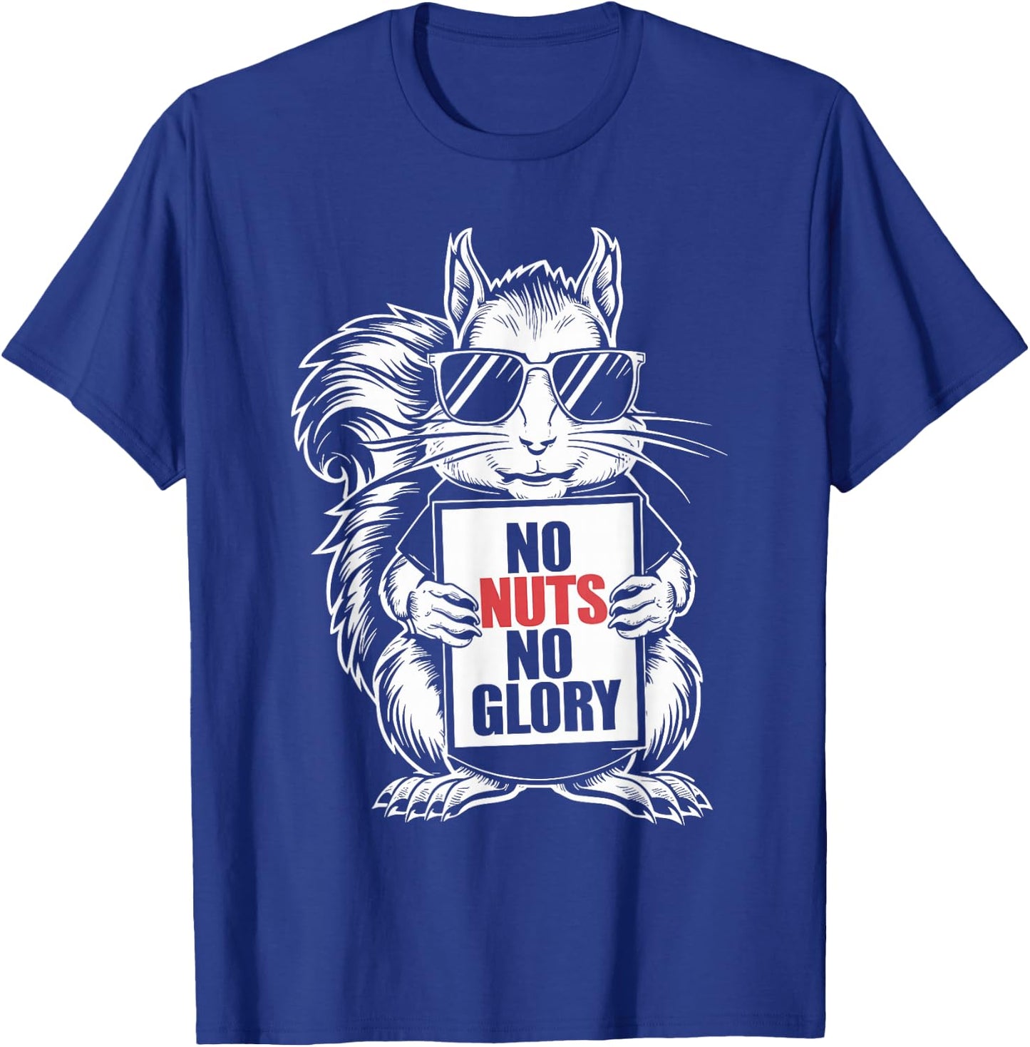 Squirrel, No Nut No Glory, Funny Squirrel Lover T-Shirt - T-Shirt | Royal