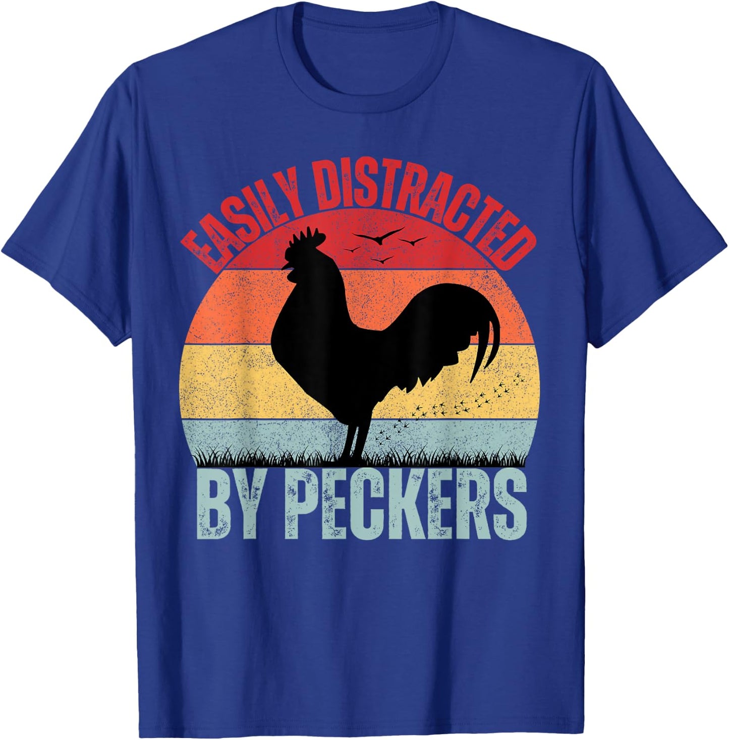 Funny Chicken Lover Farmer Easily Distracted By Peckers T-Shirt - T-Shirt | Royal