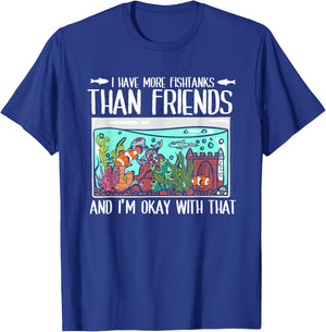 I Have More Fish Tanks Than Friends | Fishkeeper Aquarium T-Shirt - T-Shirt | Royal