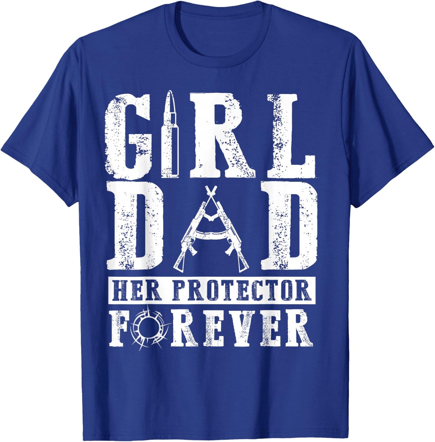 Girl Dad Her Protector Forever - Father Of Girls T-Shirt - T-Shirt | Royal
