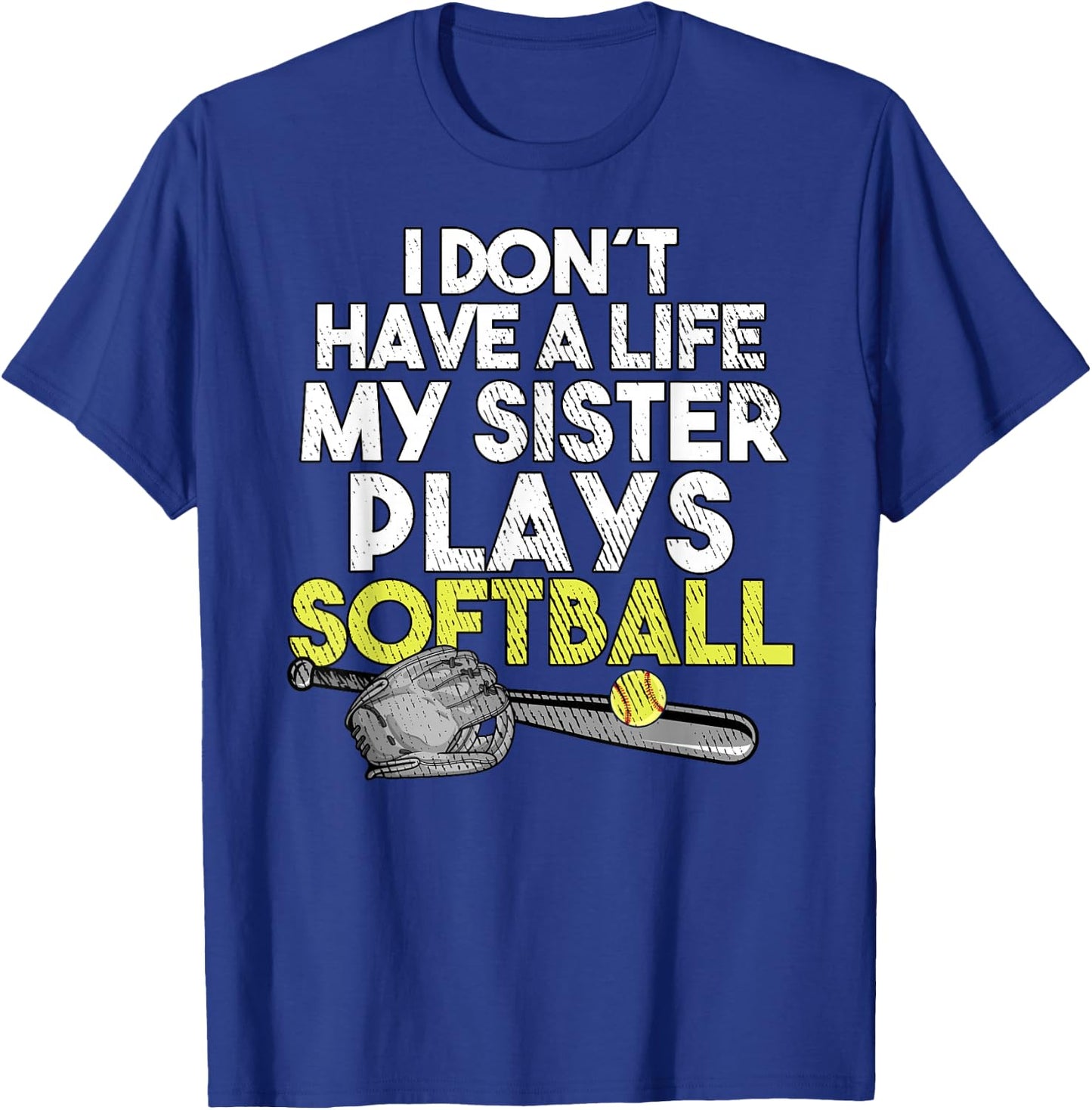 I Don´t have A Life My Sister Plays Softball T-Shirt - T-Shirt | Royal