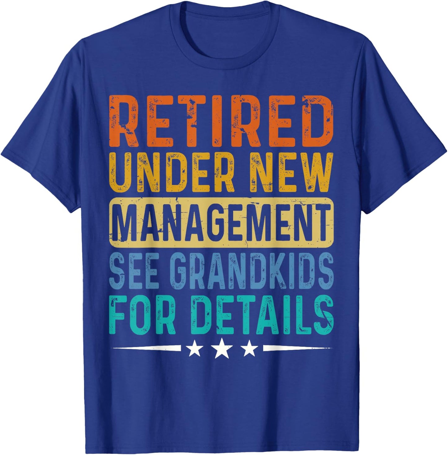 Retired Under New Management See Grandkids For Details Dad T-Shirt - T-Shirt | Royal