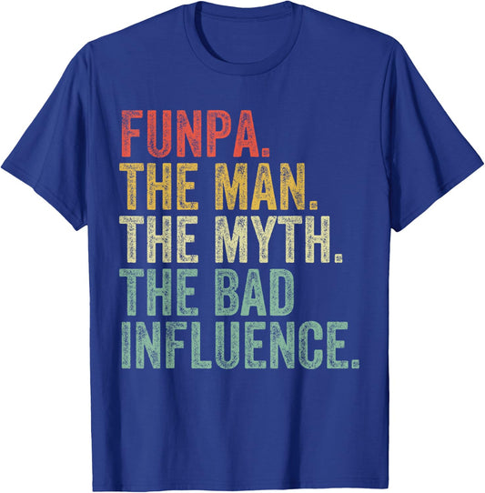 Funpa The Man The Myth The Bad Influence Funny Dad Joke T-Shirt - T-Shirt | Royal
