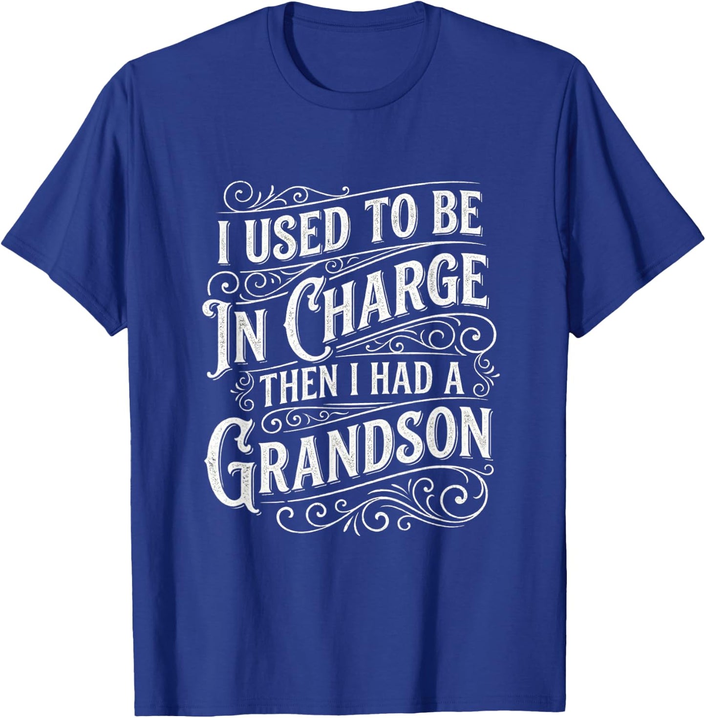 I Used to Be in Charge Then I Had A Grandson Funny Humor T-Shirt - T-Shirt | Royal