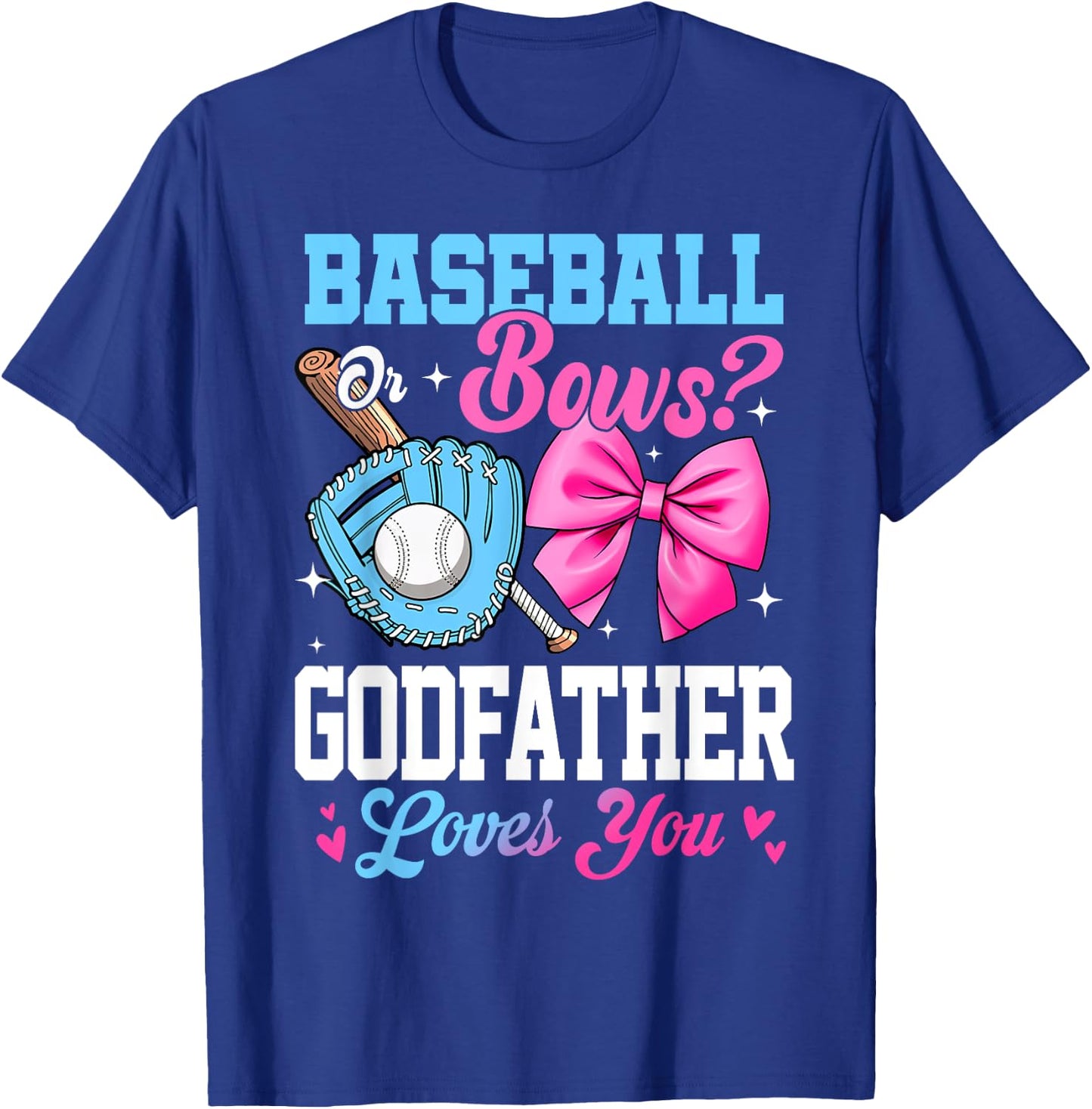 Baseball Or Bows Your Godfather Loves You Gender Reveal T-Shirt - T-Shirt | Royal