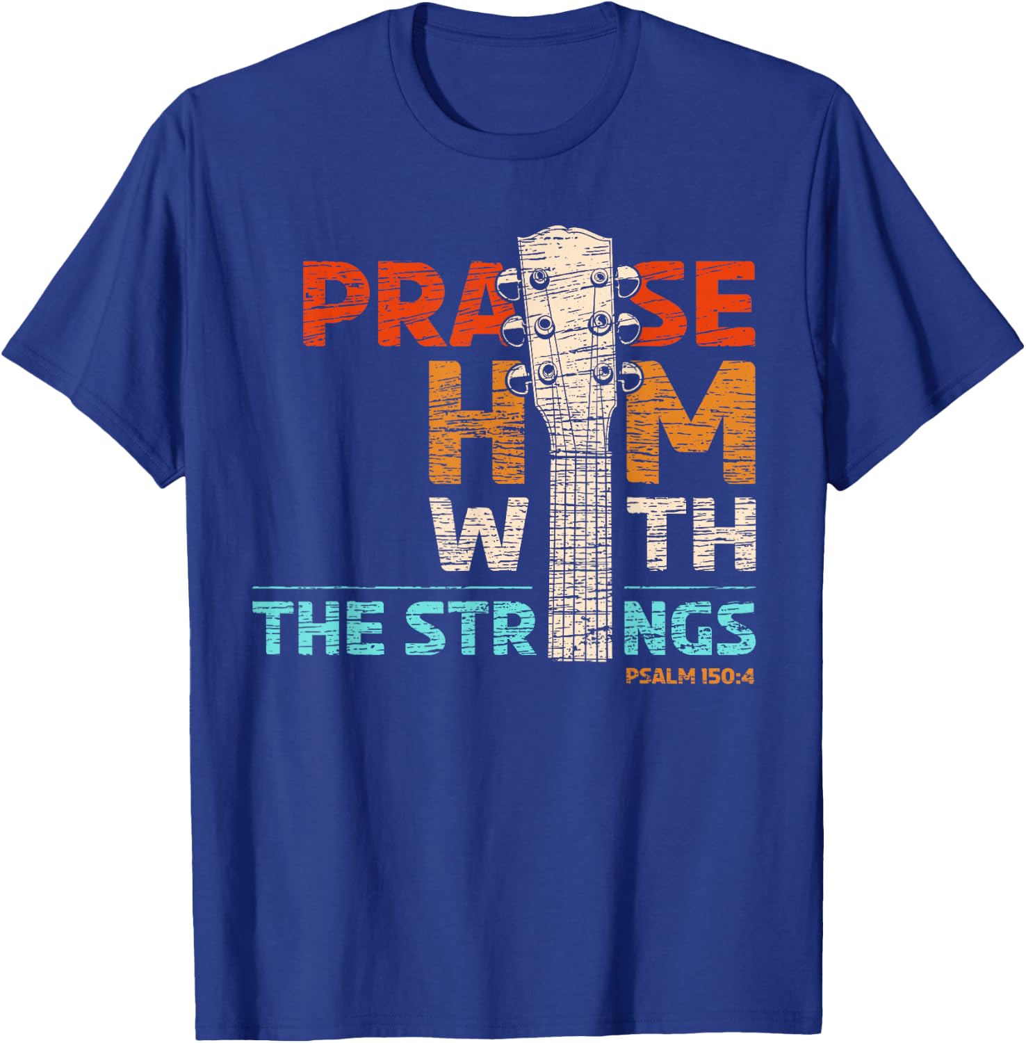Praise Him With Strings - Psalm 150 Christian Guitar Player T-Shirt - T-Shirt | Royal