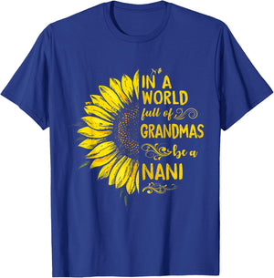 in a World Full of Grandmas be a NANI Sunflower Grandma T-Shirt - T-Shirt | Royal
