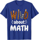 Wild about Math, Pi Mathematics Teacher Physics Student T-Shirt - T-Shirt | Royal