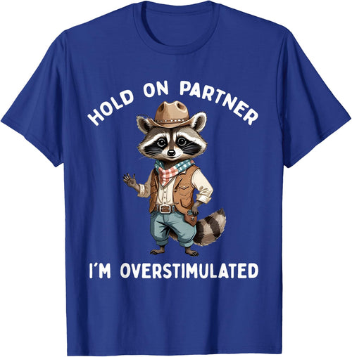 Hold On Partner I'm Overstimulated Raccoon Cowboy Funny Cute