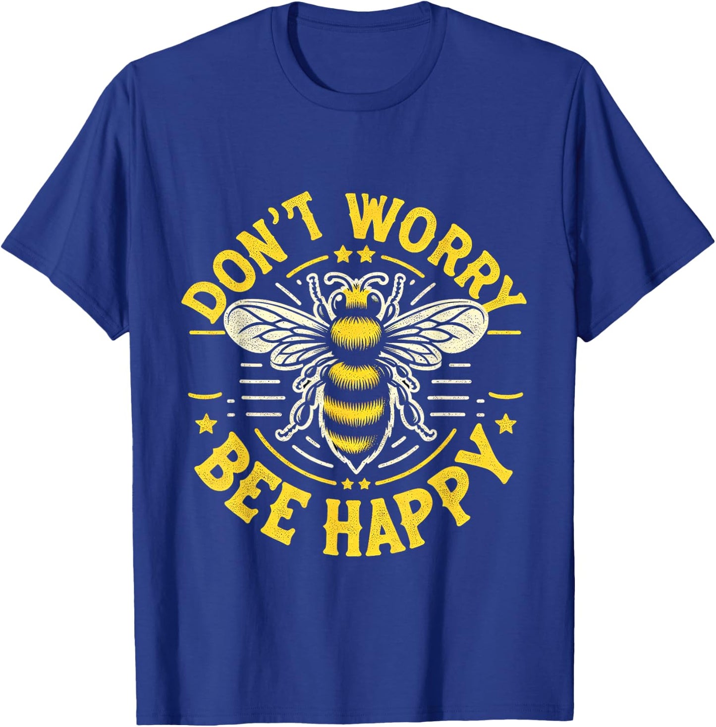 Don't Worry Bee Happy __ T-Shirt - T-Shirt | Royal