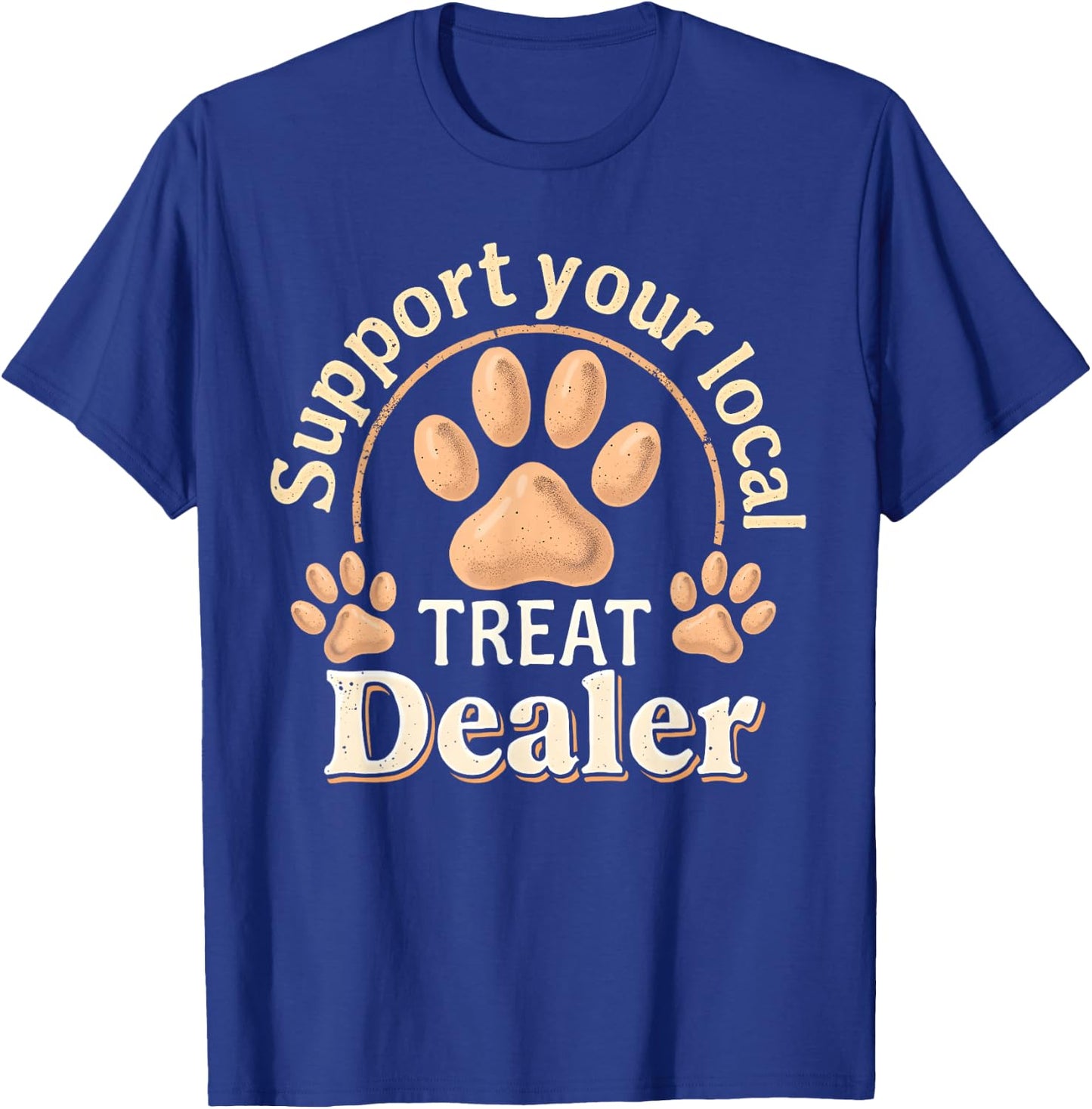 Support your local treat dealer Cute and Funny Dog Men Women Kids T-Shirt - T-Shirt | Royal