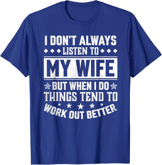 Funny Husband I don't always listen to my Wife T-Shirt - T-Shirt | Royal