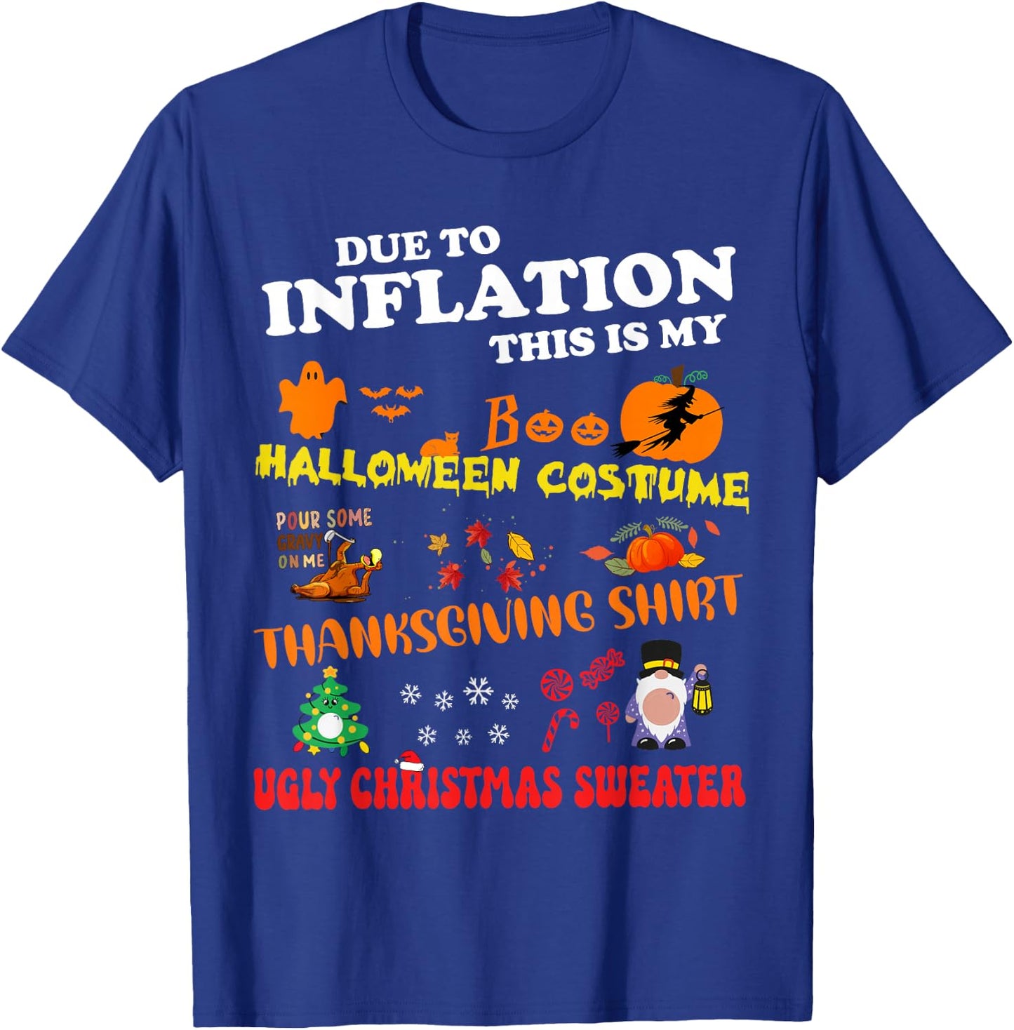 Due To Inflation This Is My Halloween Thanksgiving Christmas T-Shirt - T-Shirt | Royal