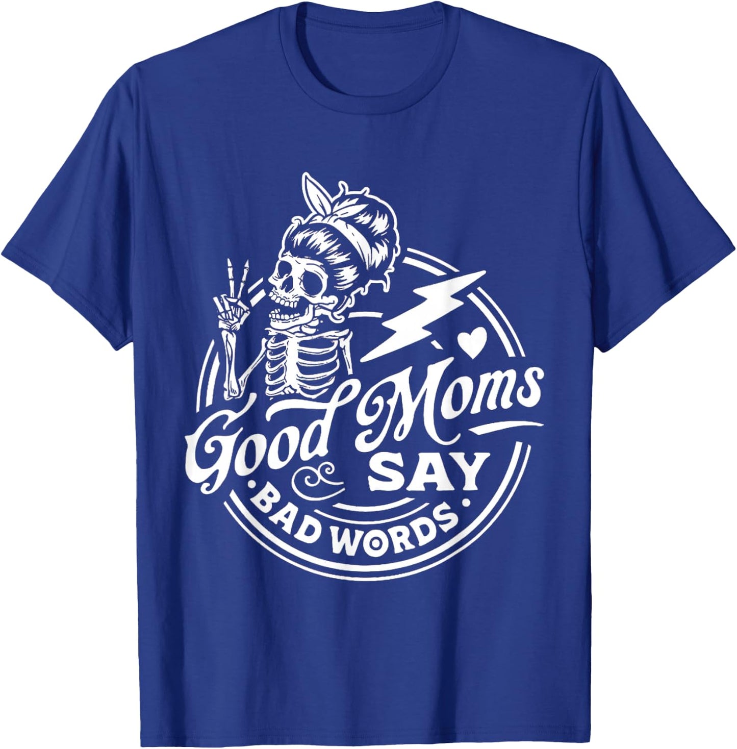 Good Mom Says Bad Words Messy Bun Skull Thanksiving T-Shirt - T-Shirt | Royal