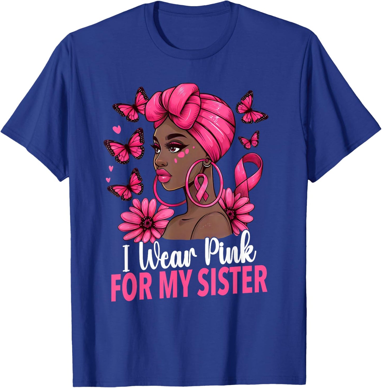 I wear Pink For My Sister Afro Woman Breast Cancer Awareness T-Shirt - T-Shirt | Royal