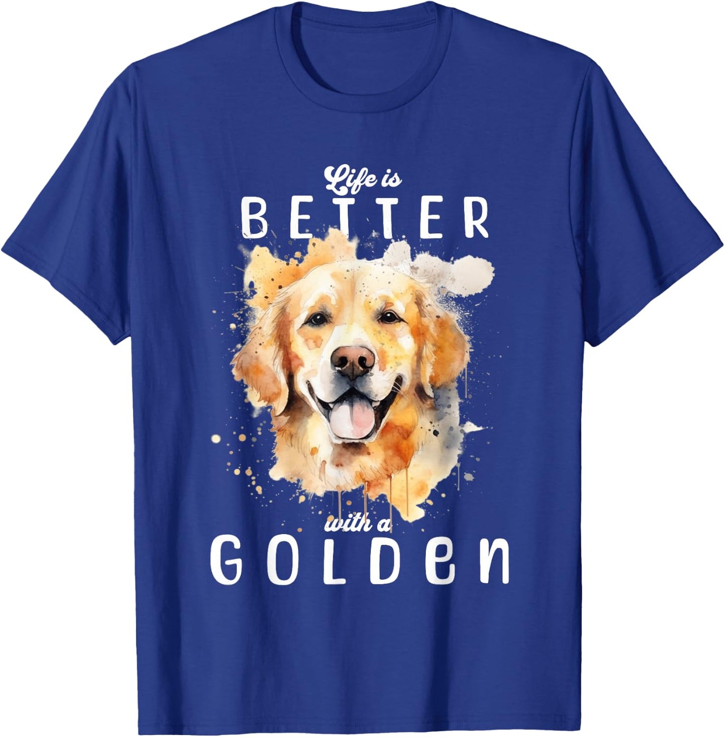 Life is Better with a Golden Retriever Colorful Watercolor T-Shirt - T-Shirt | Royal