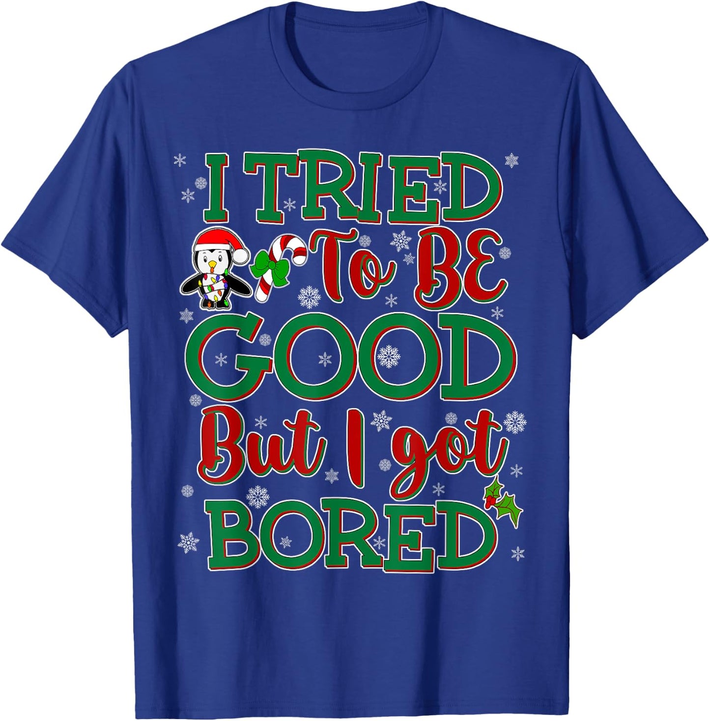 Tried To Be Good But I Got Bored Funny Christmas T-Shirt - T-Shirt | Royal
