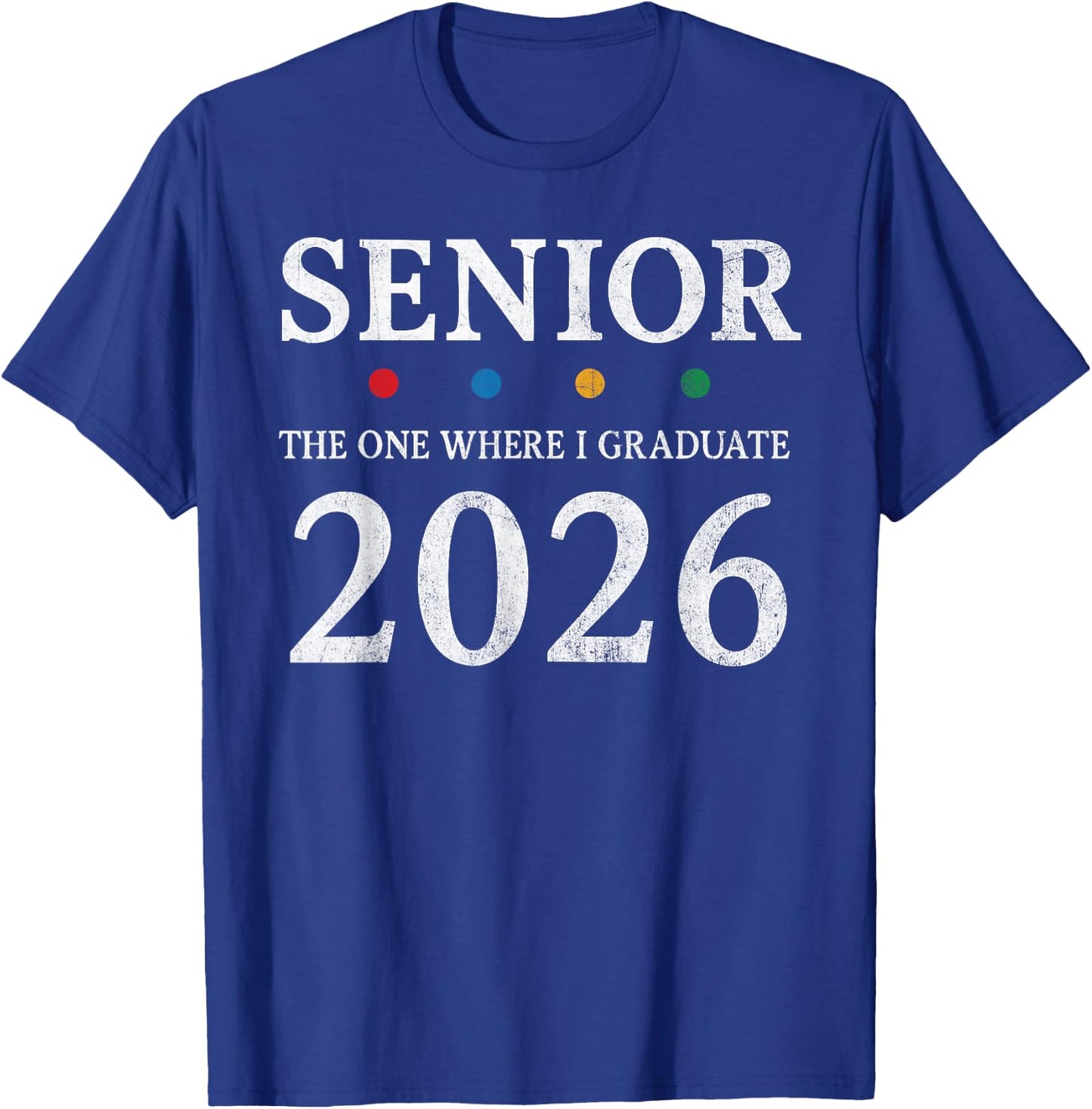 Senior 2026 The One Where I Graduate Chapter Seniors 26 T-Shirt - T-Shirt | Royal