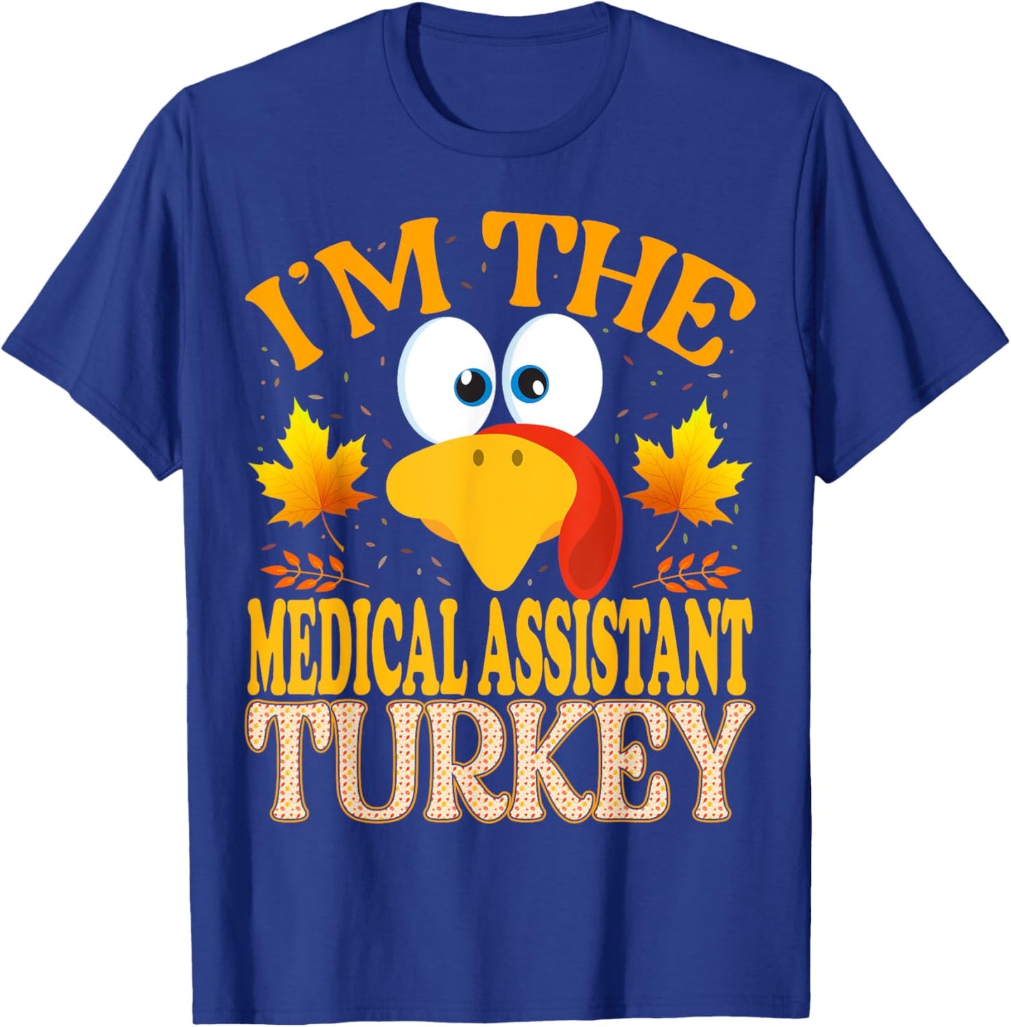 Thanksgiving I'm The Medical Assistant Turkey Matching T-Shirt - T-Shirt | Royal