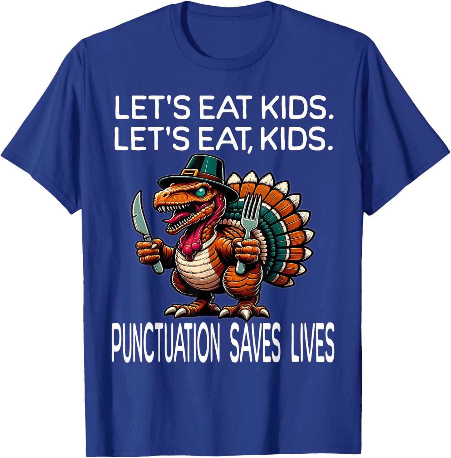 Funny Thanksgiving Teacher Turkey Lets Eat Kids Punctuation T-Shirt - T-Shirt | Royal