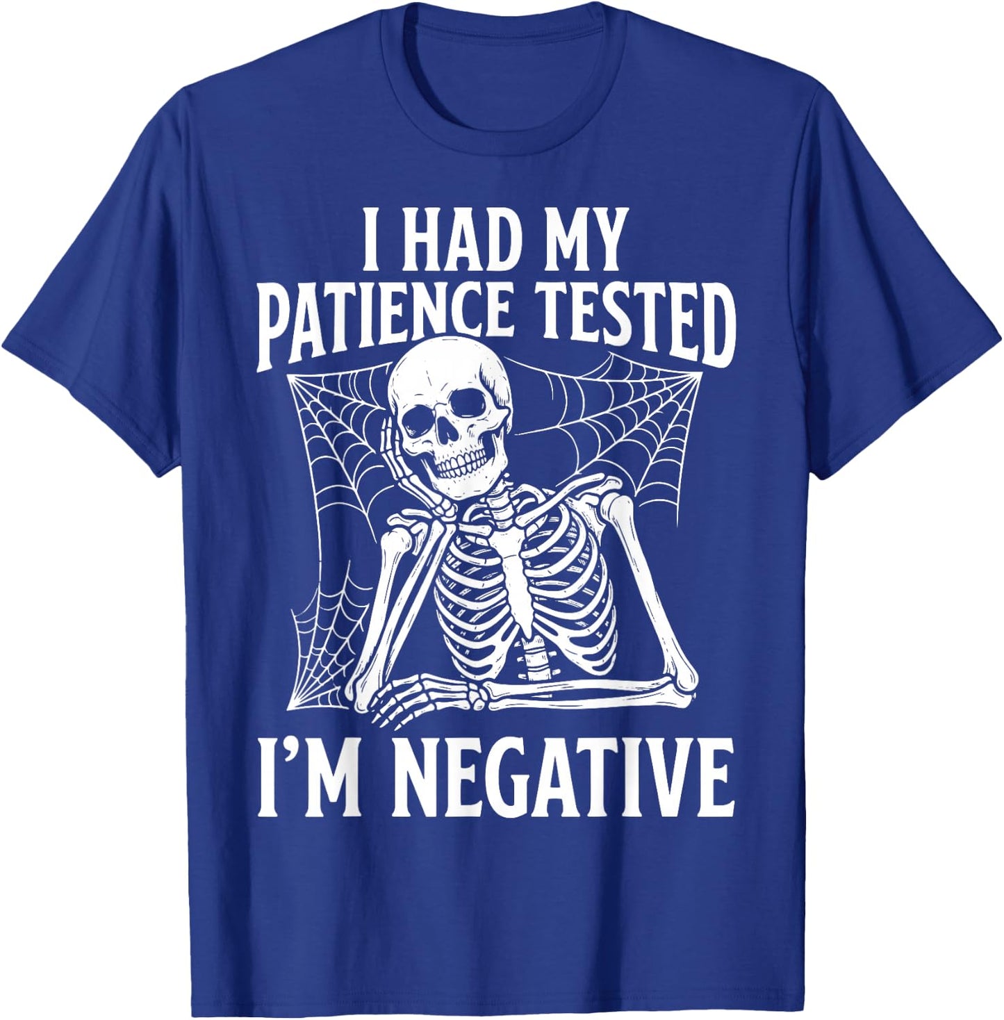 I Had My Patience Tested I'm Negative T-Shirt - T-Shirt | Royal