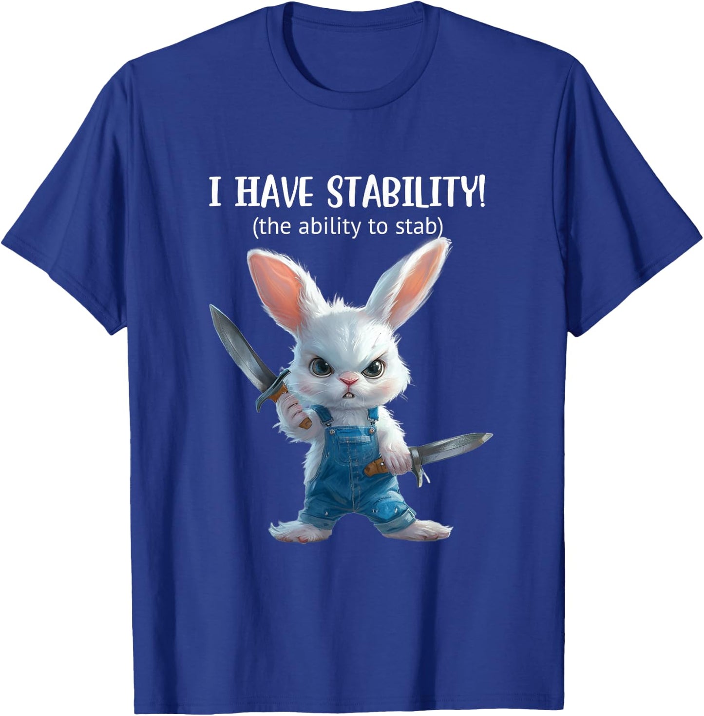 Stabby Cute Bunny - I Have Stability - Ability To Stab Funny T-Shirt - T-Shirt | Royal