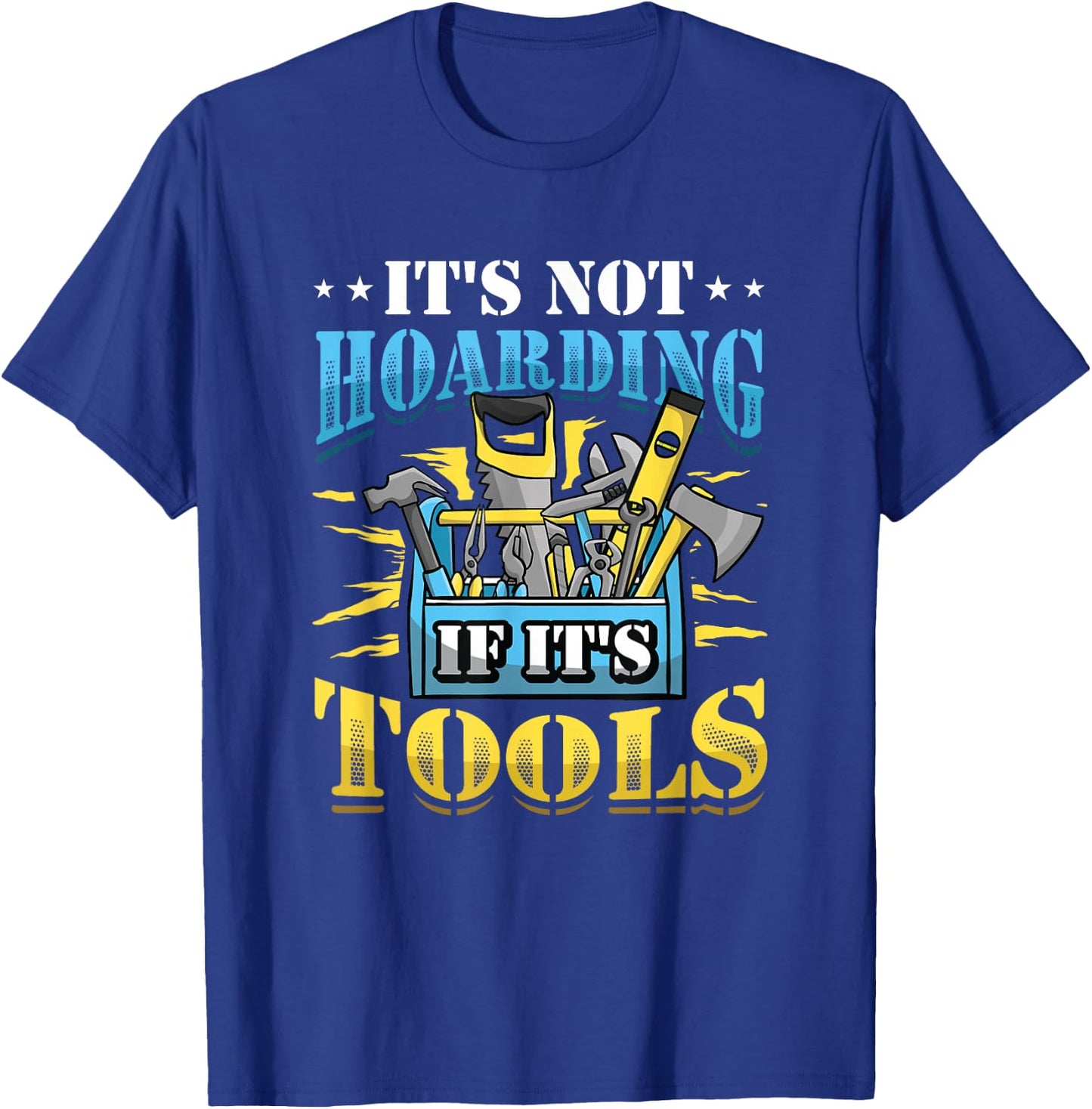 It´s Not Hoarding If It´s Tools Mechanic Craftsman T-Shirt - T-Shirt | Royal