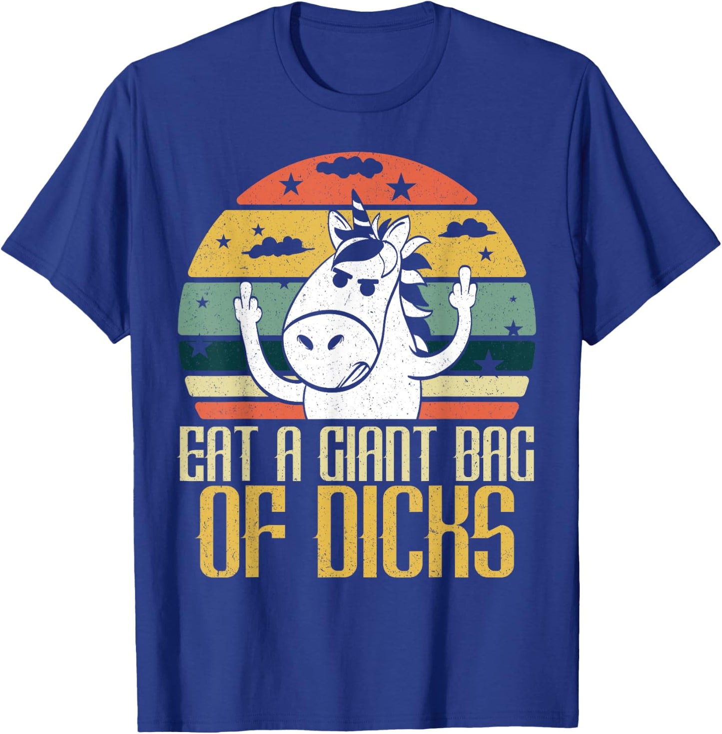 Eat A Giant Bag Of Dicks Funny Unicorn Apparel Item T-Shirt - T-Shirt | Royal