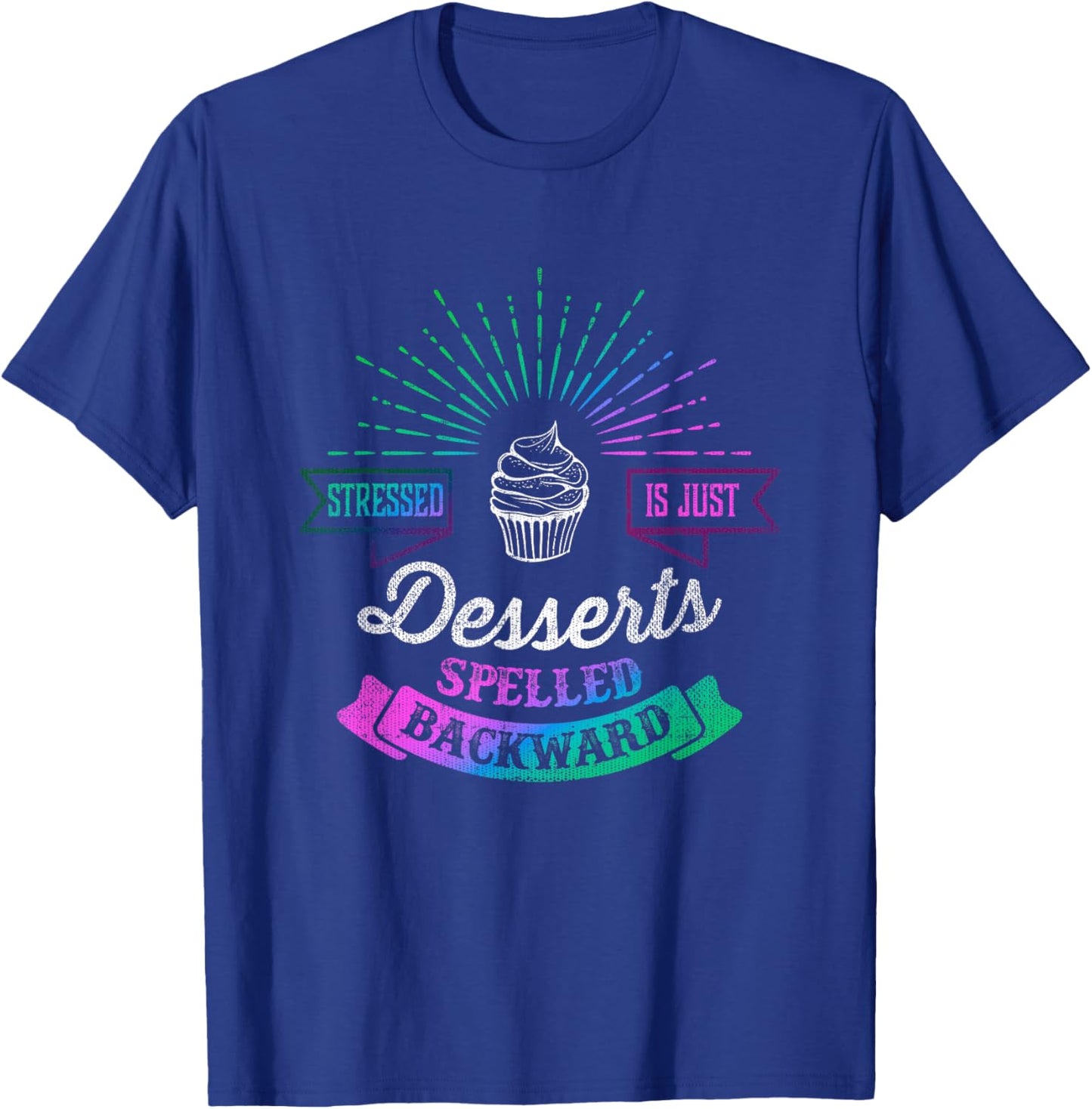 Stressed is Just Desserts Spelled Backwards T-Shirt - T-Shirt | Royal