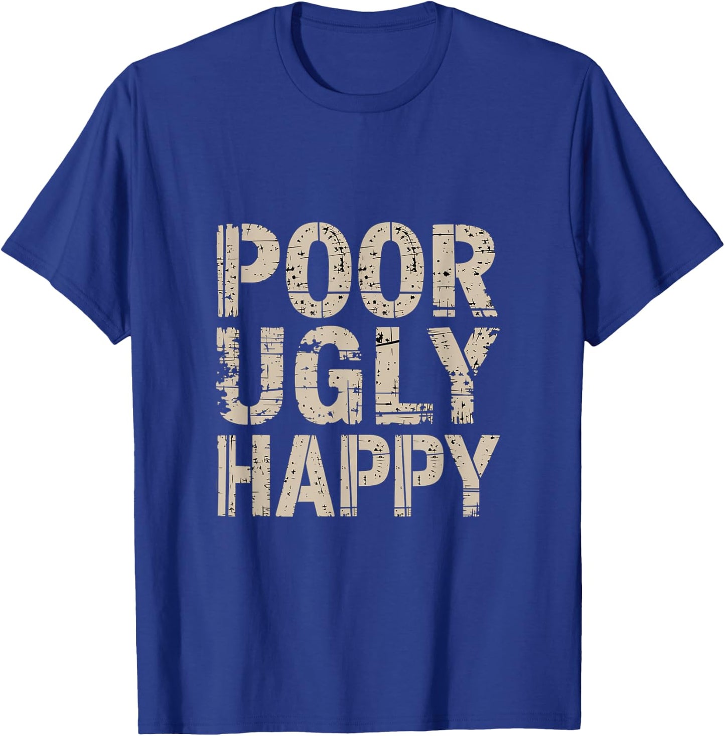 Poor Ugly Happy Humor Lifestyle Adulting T-Shirt - T-Shirt | Royal