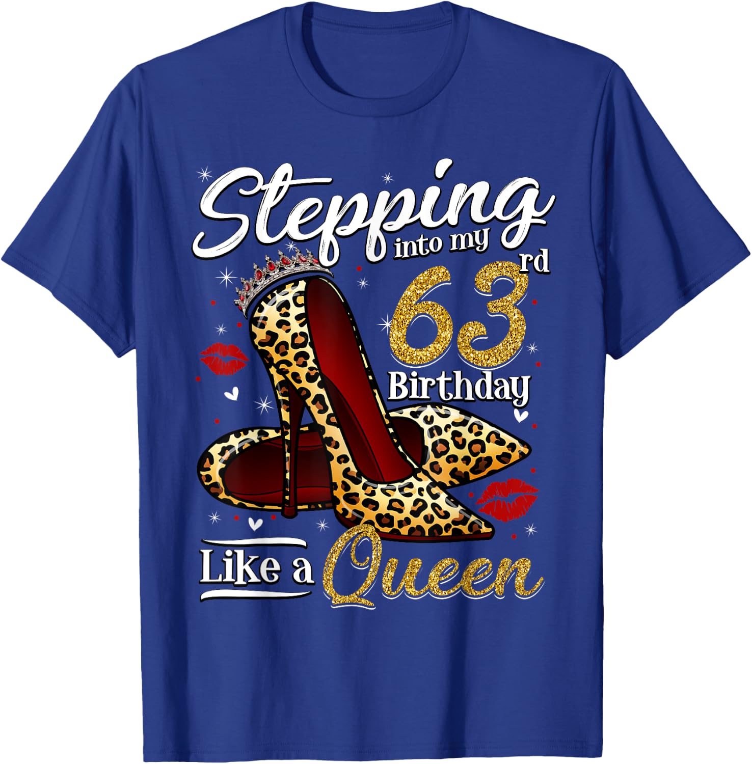 High Heels Stepping Into My 63rd Birthday 63 and Fabulous T-Shirt - T-Shirt | Royal