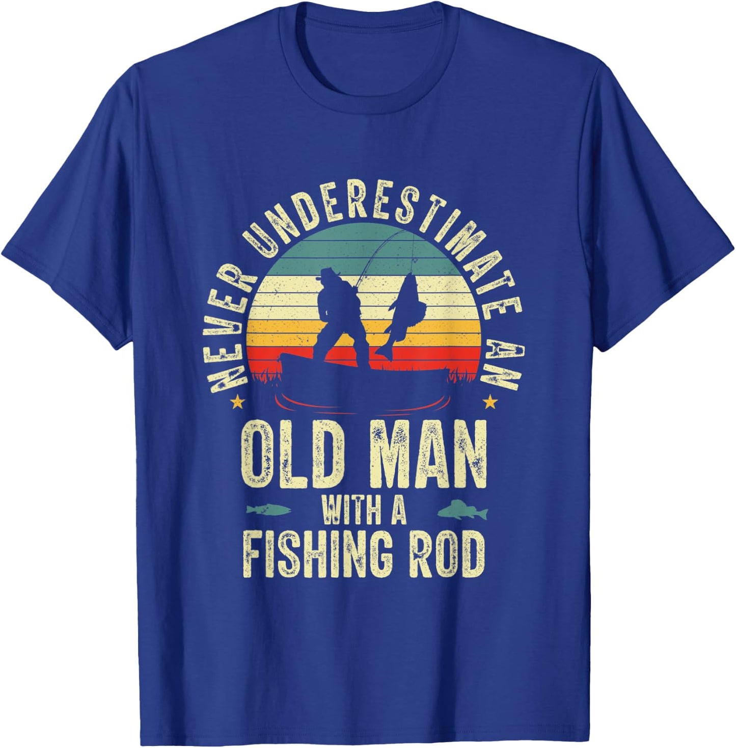 Never Underestimate An Old Man With A Fishing Rod Fisherman T-Shirt - T-Shirt | Royal