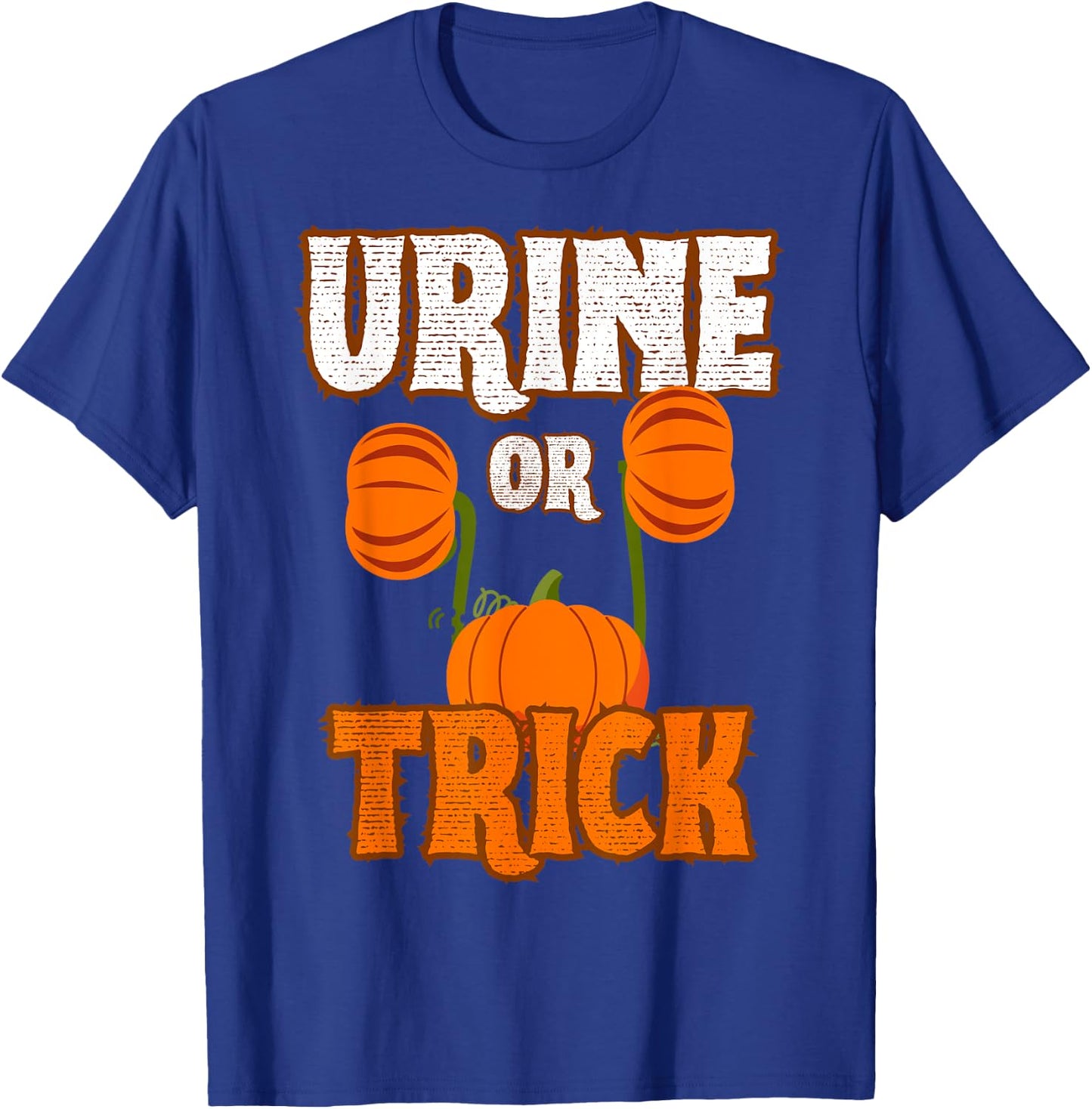 Urine Or Trick Funny Halloween Urologist Joke T-Shirt - T-Shirt | Royal