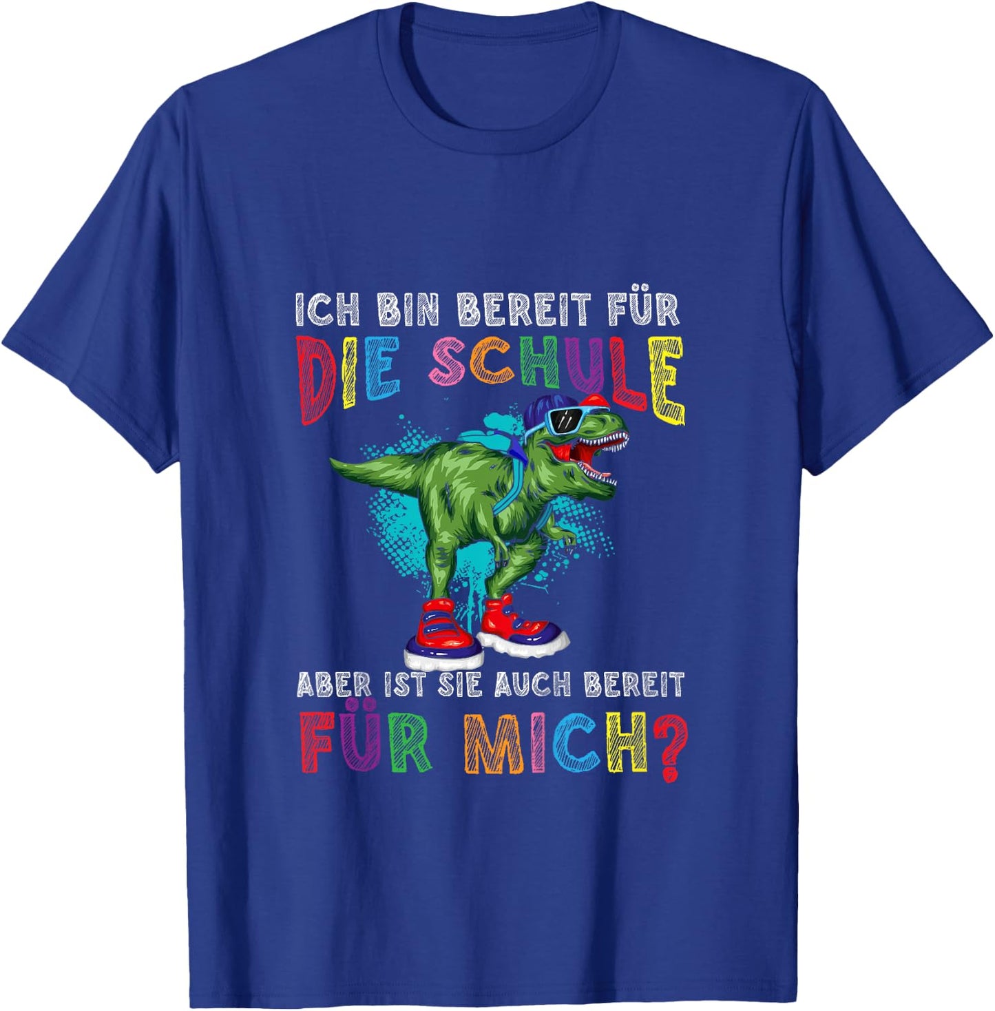 Ich Bin Bereit Für Die Schule Aber Ist Sie Bereit Für Mich T-Shirt - T-Shirt | Royal