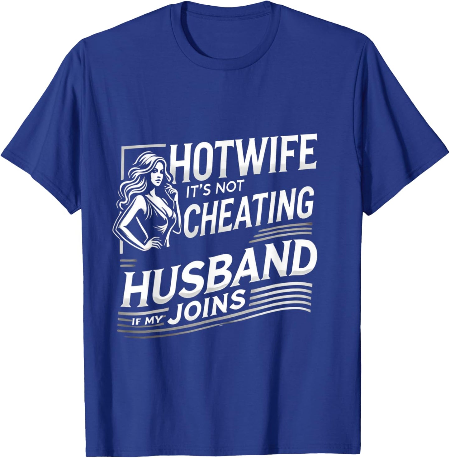 Hotwife It's Not Cheating if my Husband Joins | Adult Humor T-Shirt - T-Shirt | Royal