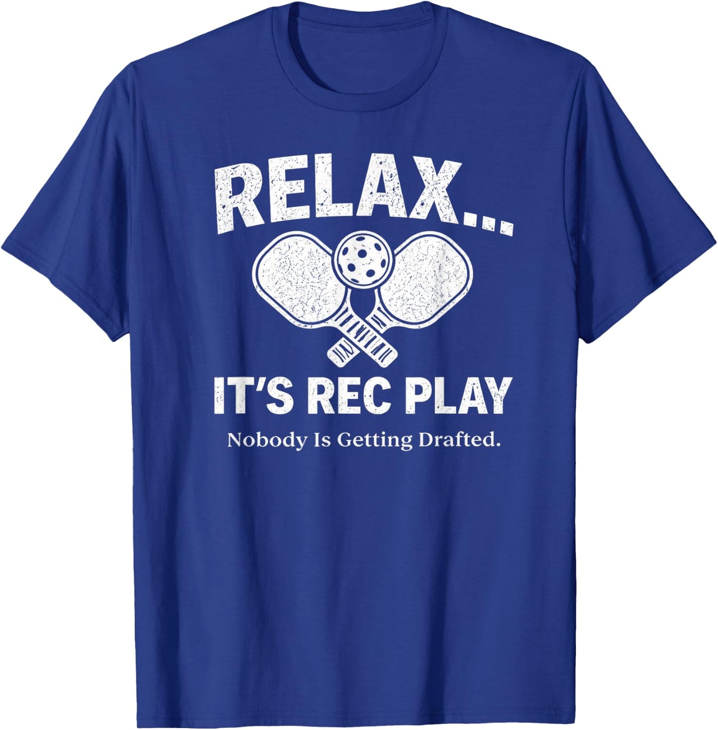 Relax It’s Rec Play Nobody is Getting Drafted Pickleball T-Shirt - T-Shirt | Royal