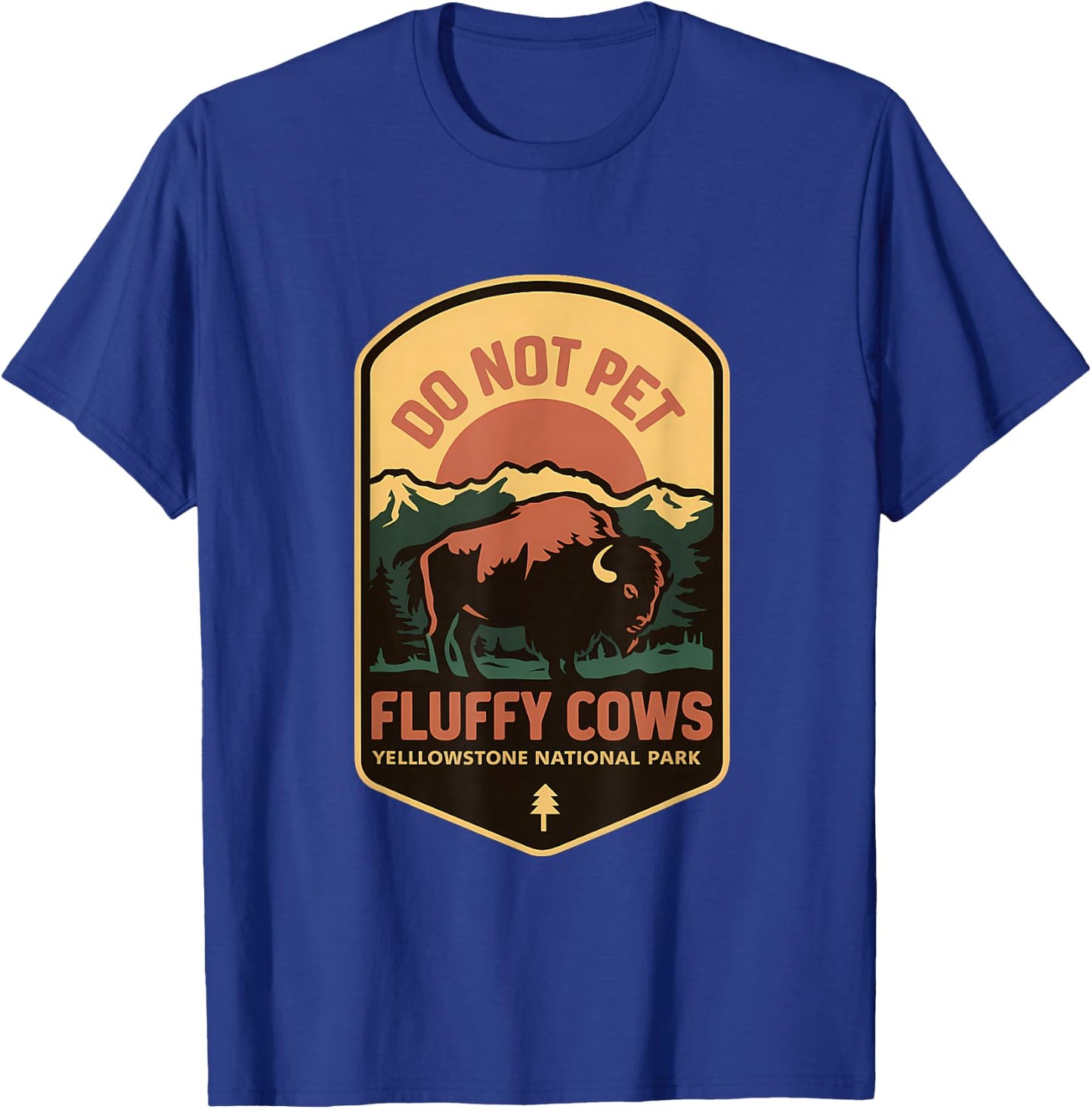 Do Not Pet Fluffy Cows Yellowstone National Park T-Shirt - T-Shirt | Royal