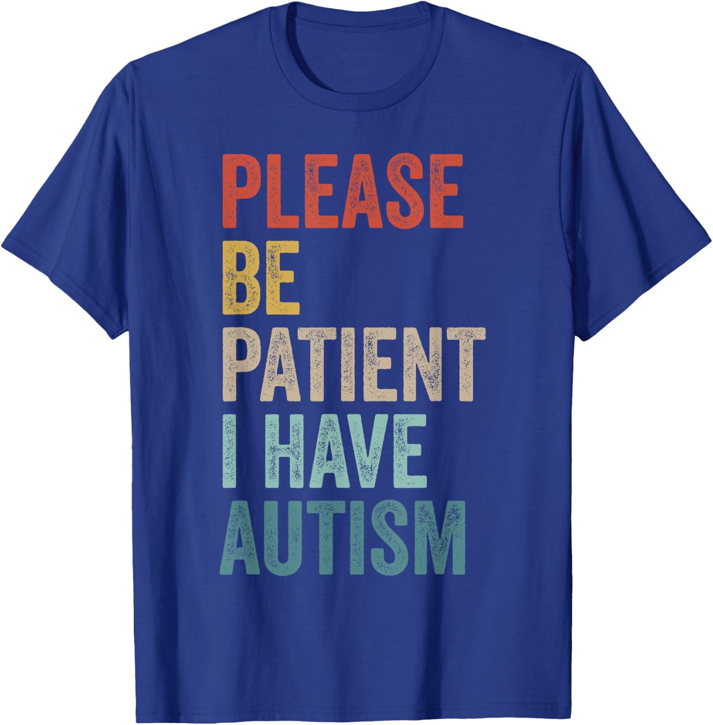 Autistic Neurodivergent Please Be Patient I Have Autism , Black, S T-Shirt - T-Shirt | Royal