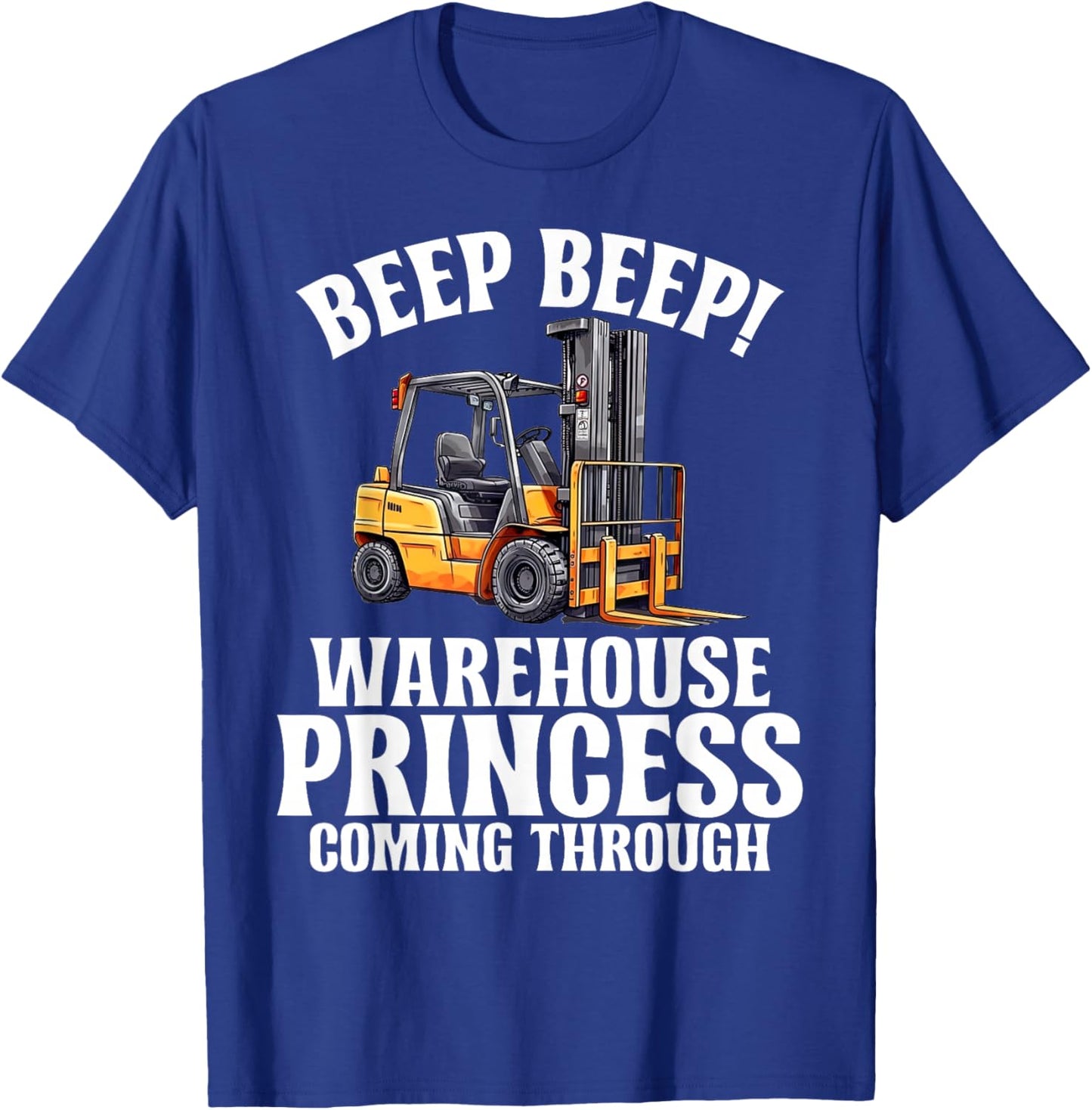 Beep Beep Warehouse Princess coming Through Forklift T-Shirt - T-Shirt | Royal