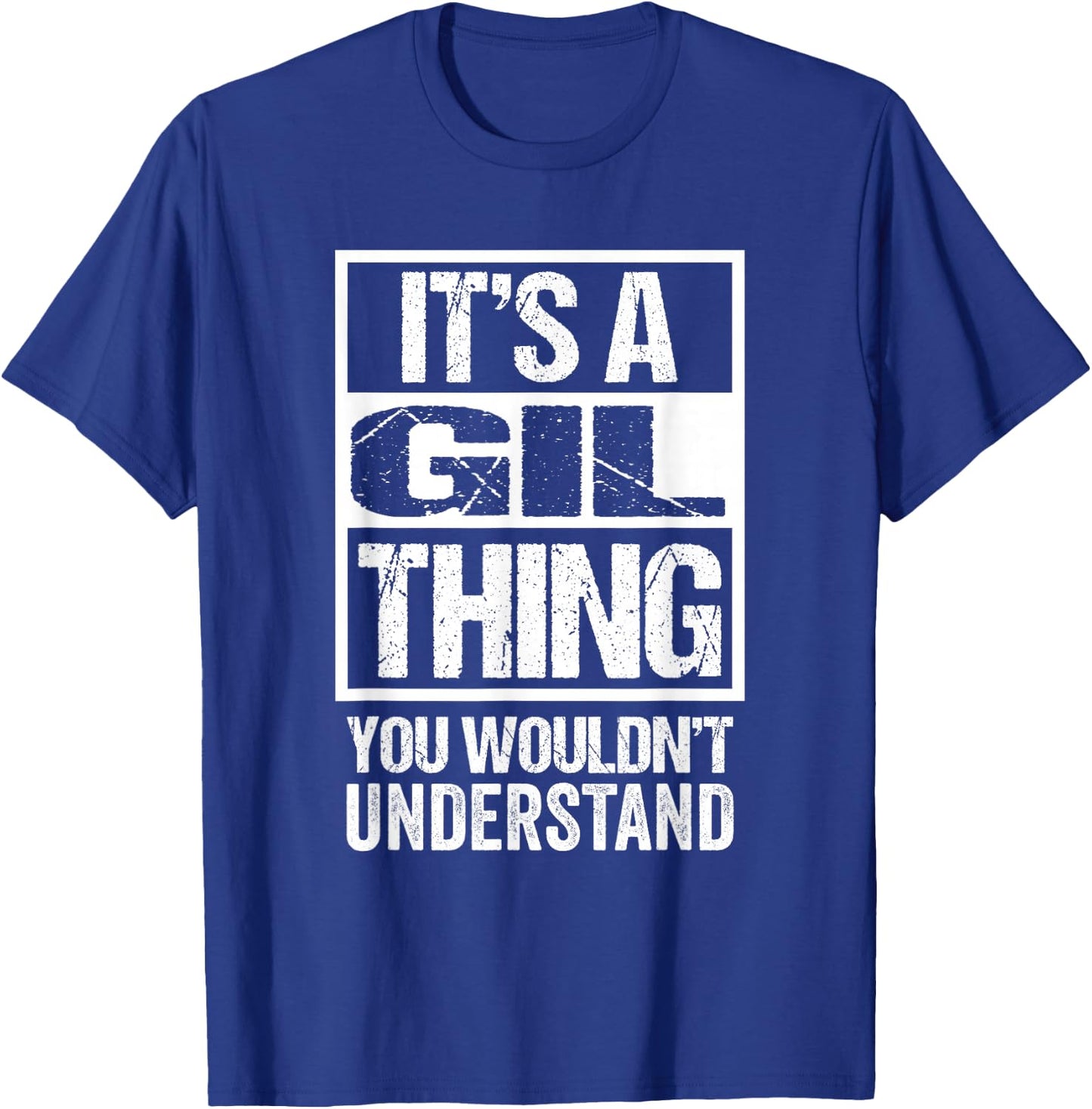 It's A Gil Thing You Wouldn't Understand T-Shirt - T-Shirt | Royal