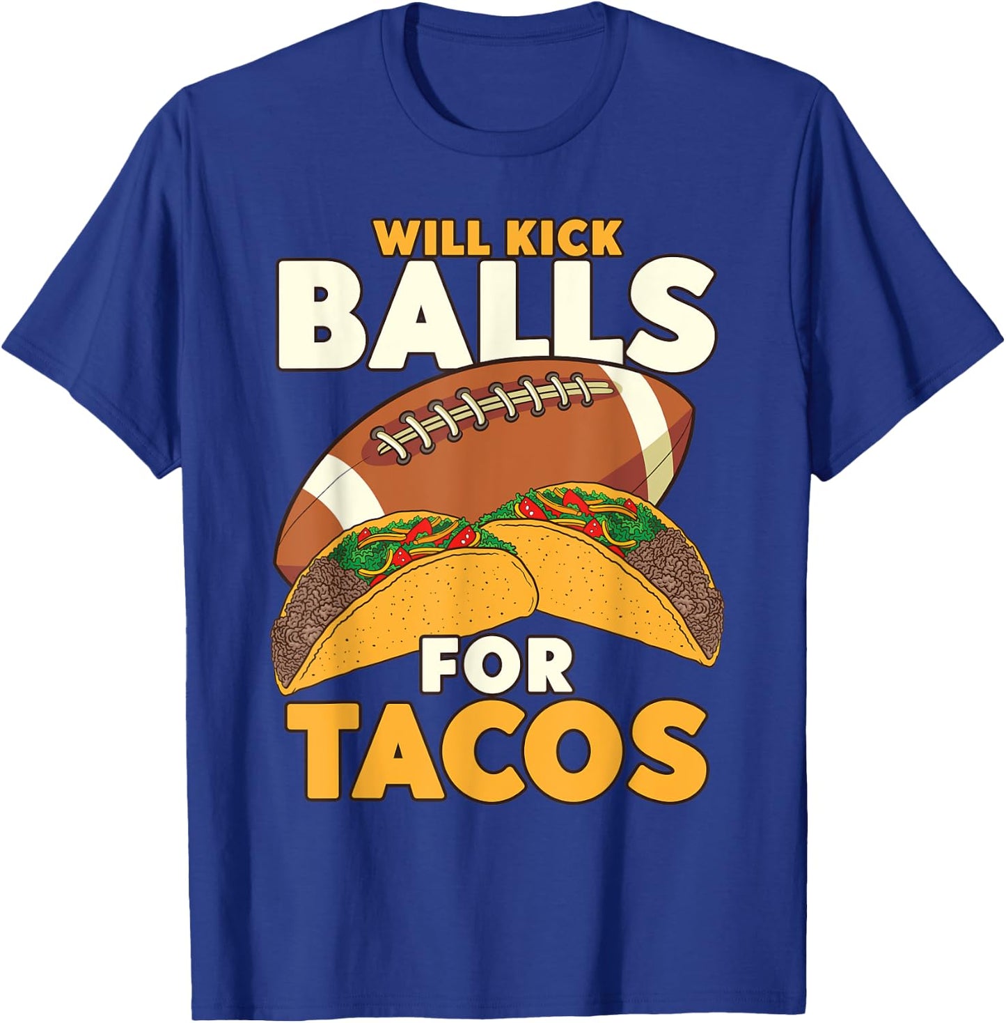 Will Kick Balls For Tacos Football Tacos T-Shirt - T-Shirt | Royal