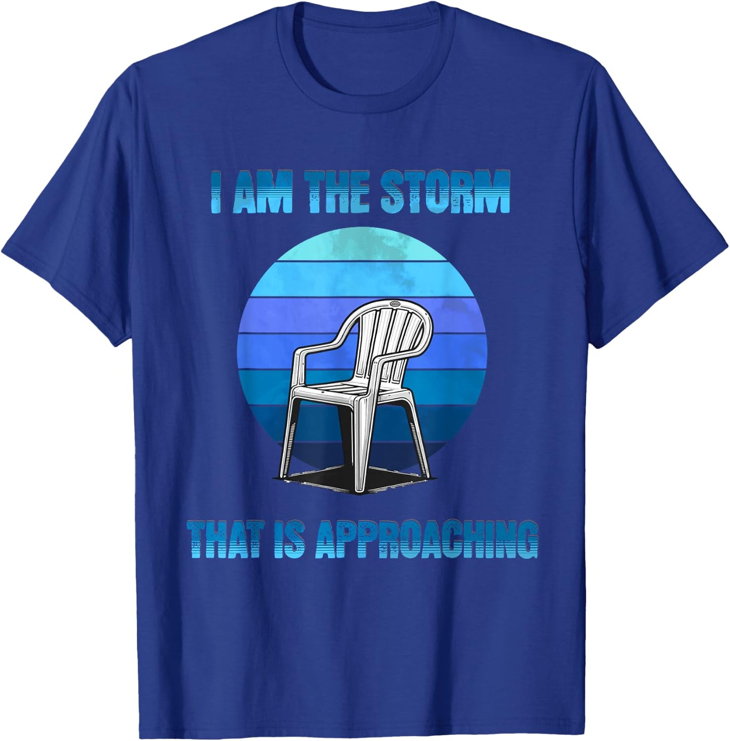 I Am The Storm That Is Approaching Plastic Chair Meme T-Shirt - T-Shirt | Royal
