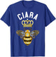 Ciara Name Ciara Birthday Gifts Queen Crown Bee Ciara T-Shirt - T-Shirt | Royal
