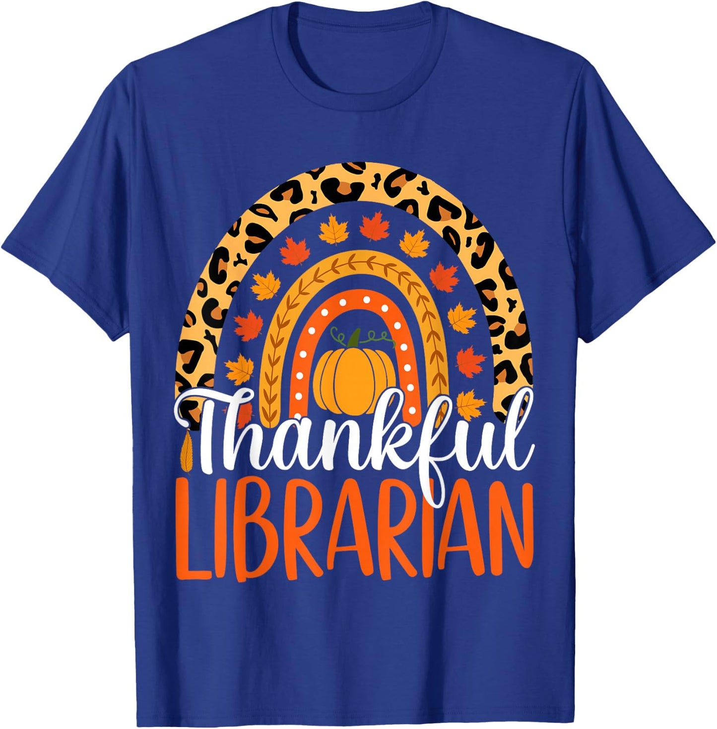 Thankful Librarian Rainbow Fall Librarian Thanksgiving T-Shirt - T-Shirt | Royal
