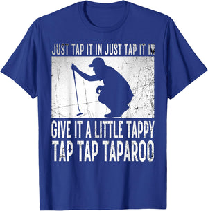 Just Tap It In Just Tap It In Give It A Little Tappy Golfer T-Shirt - T-Shirt | Royal