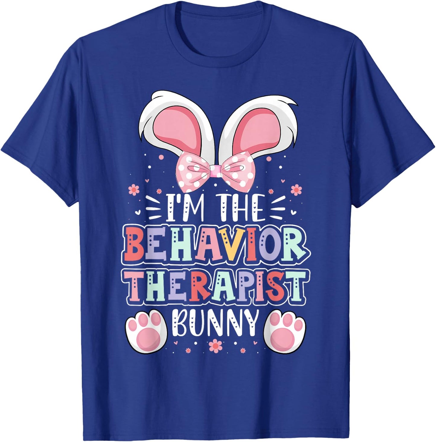 ABA Therapist Easter Day I'm the Behavior Therapist Bunny T-Shirt - T-Shirt | Royal