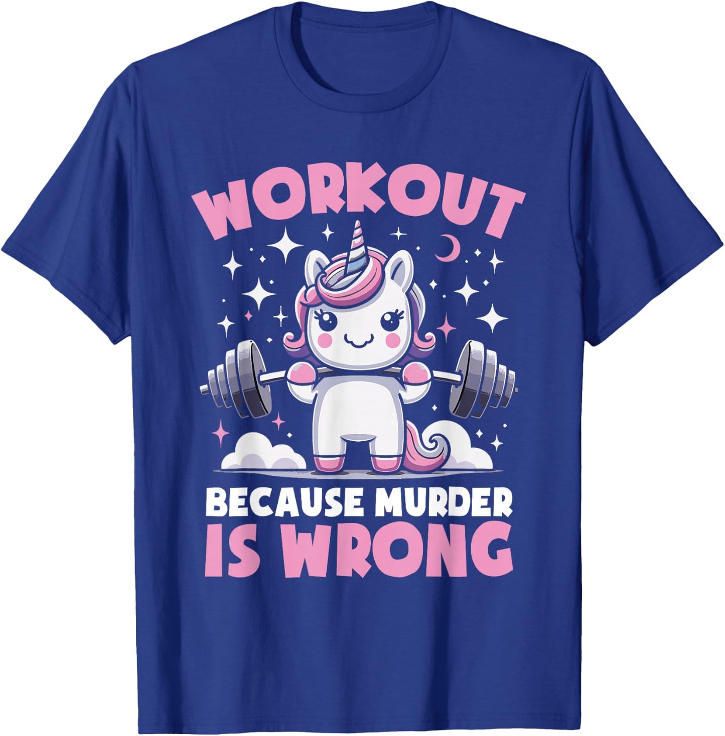 Workout Because Murder Is Wrong Unicorn Fitness Gym Lifting T-Shirt - T-Shirt | Royal