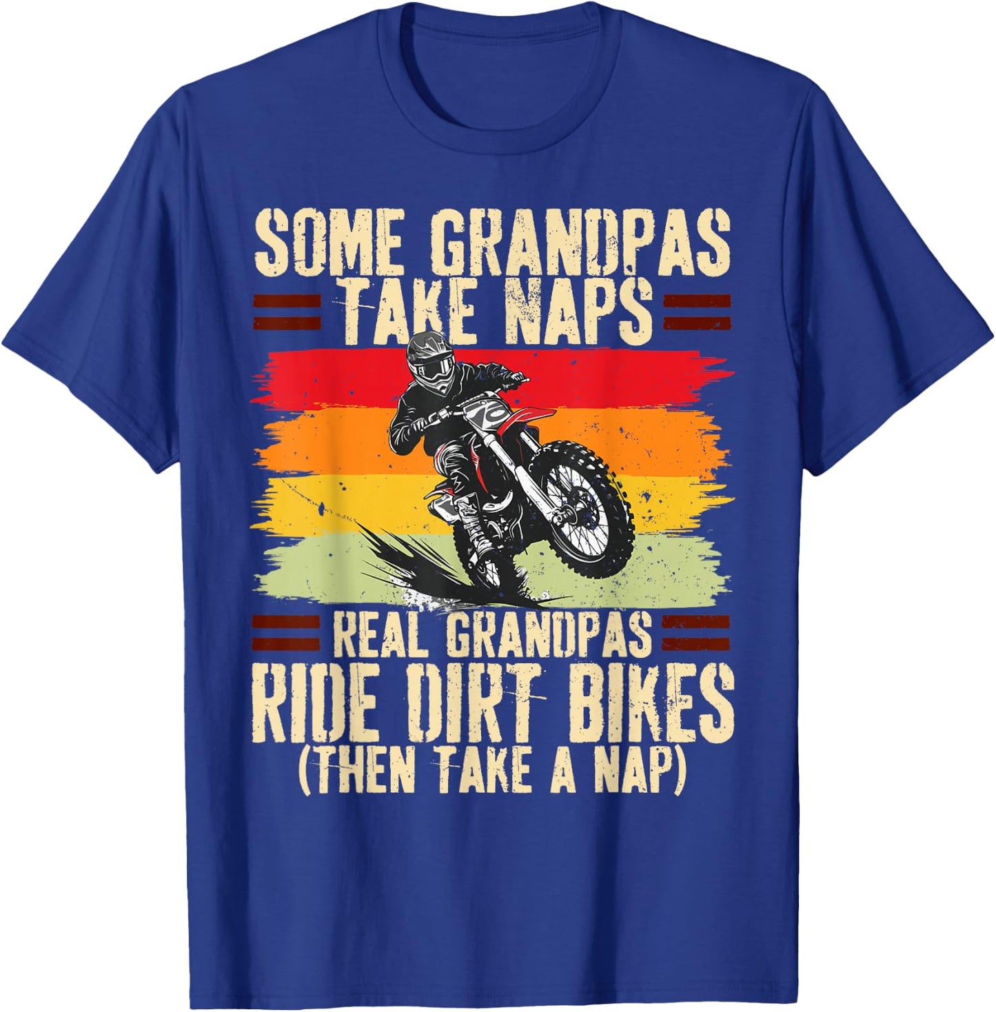 Some Grandpas Take Naps Real Grandpas Ride Dirt Bikes T-Shirt - T-Shirt | Royal