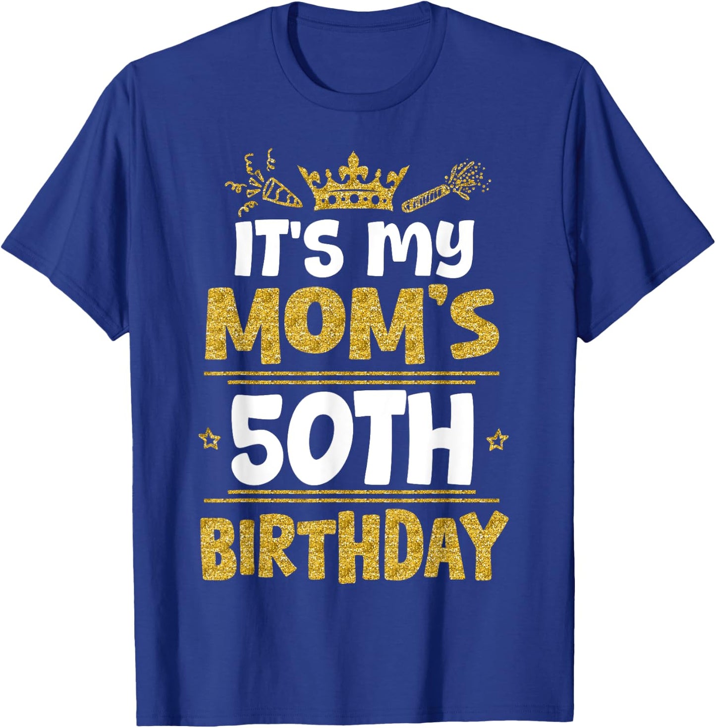Happy It's My Mom's 50th Birthday 1975 50 Years Old T-Shirt - T-Shirt | Royal